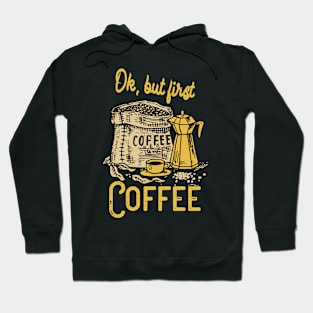 Ok, but first Coffee Hoodie